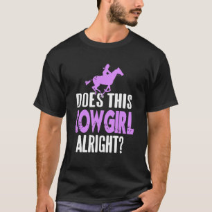 Does This Cowgirl Alright Funny Western Humour T-Shirt