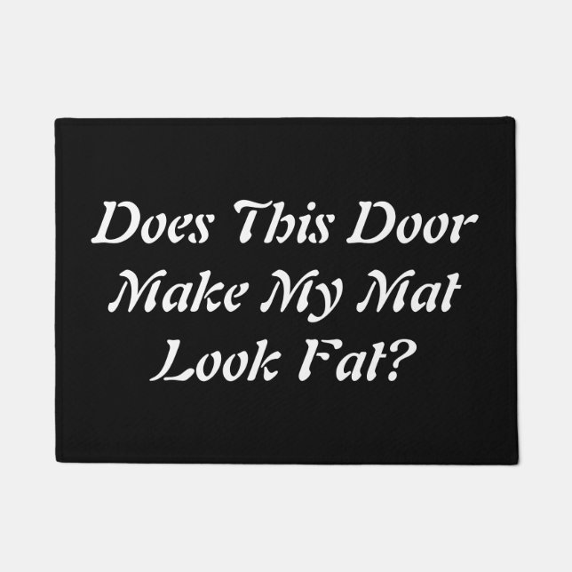 Does This Door Make My Mat Look Fat? (Front)