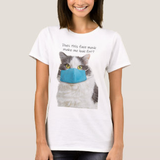 Does This Face Mask Make Me Look Fat Funny Cat T-Shirt