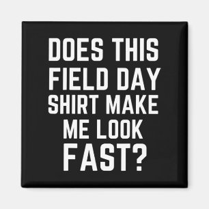 Does This Field Day  Make Me Look Fast Teachers Da Magnet