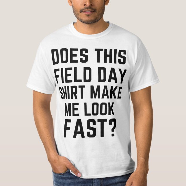Does This Field Day Make Me Look Fast Teachers Day T-Shirt (Front)