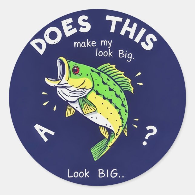 Does This Fish Make Me Look Big Classic Round Sticker (Front)