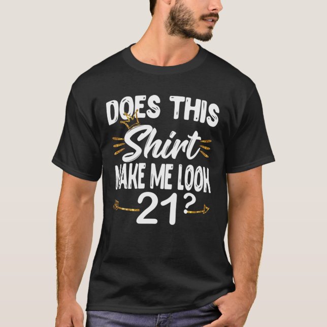 Does This Make Me Look 21? Tee 21Th Birthday (Front)