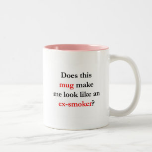 Does this __ make me look like an ex-smoker? Two-Tone coffee mug