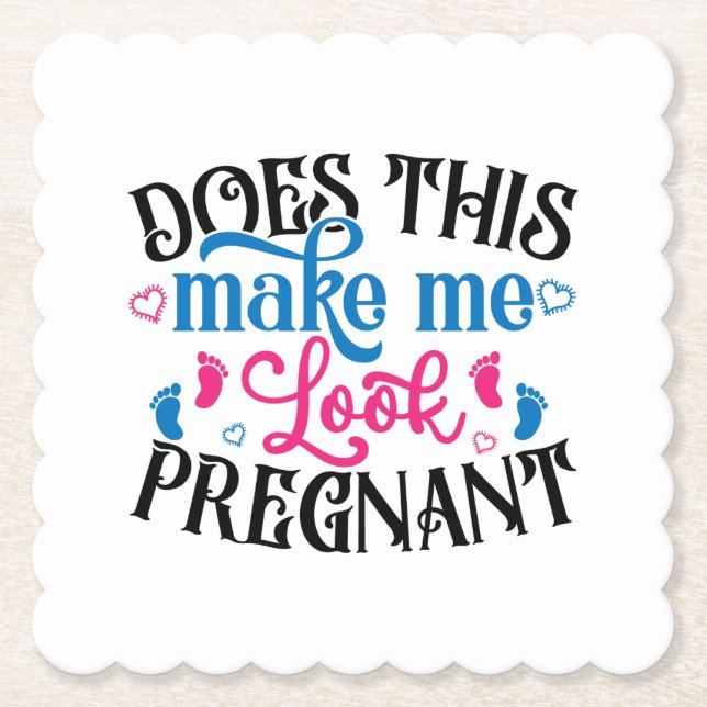 Does This Make Me Look Pregnant Paper Coaster (Front)