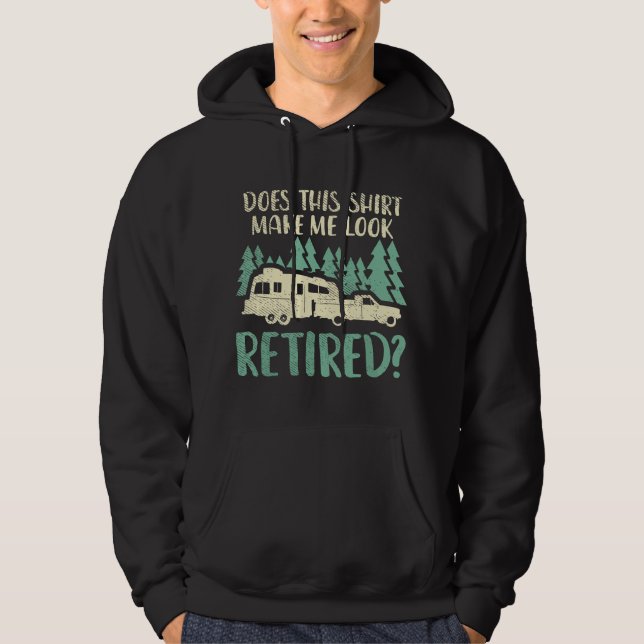 Does This Make Me Look Retired Funny Retirement Pl Hoodie (Front)