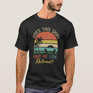 Does This Make Me Look Retired Retro Retirement  9 T-Shirt