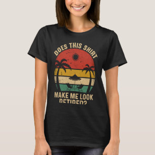 Does This  Make Me Look Retired Retro Retirement T-Shirt