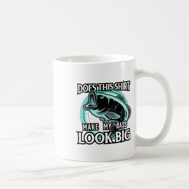 Does This Make My B Look Big Funny Fishing  Coffee Mug (Right)