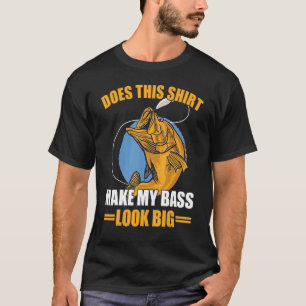 Does This Make My Bass Look Big Fishing T-Shirt
