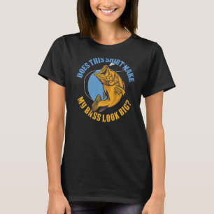 Does This Make My Bass Look Big T-Shirt