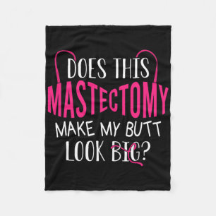 Does This Mastectomy Make My Butt Look Big Breast Fleece Blanket