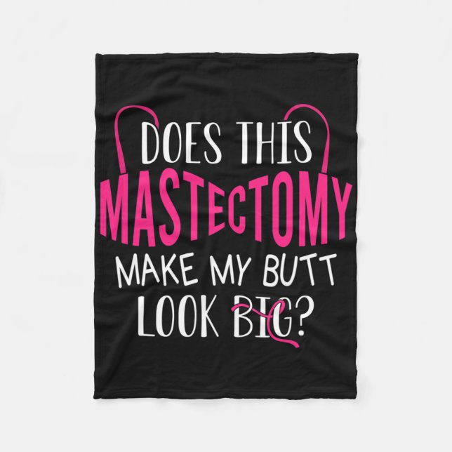 Does This Mastectomy Make My Butt Look Big Breast  Fleece Blanket (Front)