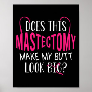 Does This Mastectomy Make My Butt Look Big Breast Poster