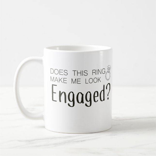 Does This Ring Make Me Look Engaged Coffee Mug (Left)