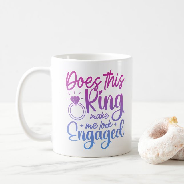 Does This Ring Make Me Look Engaged Engagement Fun Coffee Mug (With Donut)