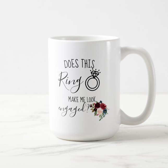 Does This Ring Make Me Look Engaged Future Mrs Coffee Mug (Right)