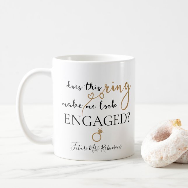 Does This Ring Make Me Look Engaged Future Mrs Coffee Mug (With Donut)