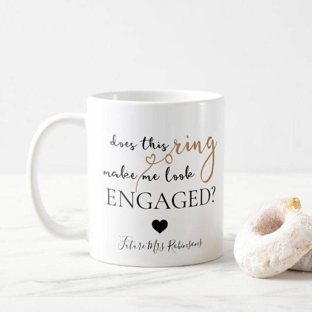 Does This Ring Make Me Look Engaged Future Mrs Coffee Mug (With Donut)
