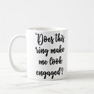 Does this ring make me look engaged Mug