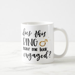 Does This Ring Make Me Look Engaged? mug
