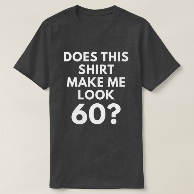 Does This Shirt Make Me Look 60? (Men's T-Shirt) (Design Front)