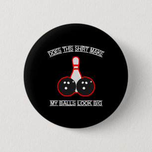 Does This Shirt Make My Look Big Bowling Tee 6 Cm Round Badge