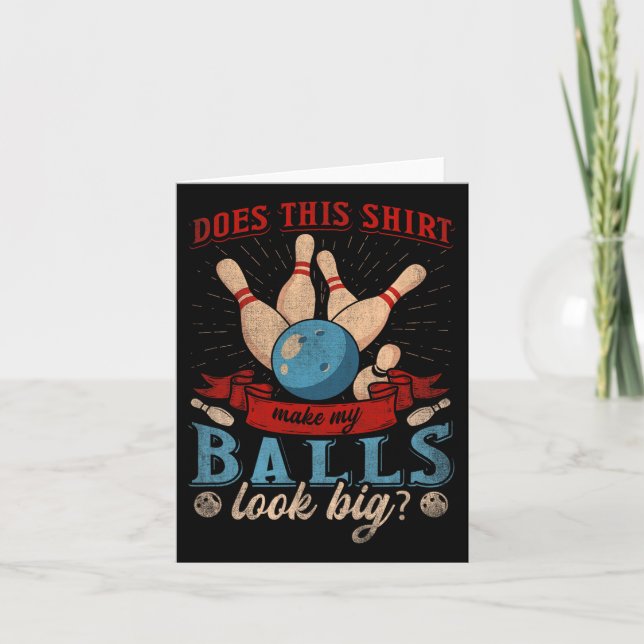 Does This Shirt Make My Look Big - Funny Bowling  Card (Front)