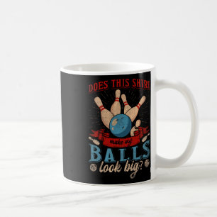 Does This Shirt Make My Look Big - Funny Bowling  Coffee Mug