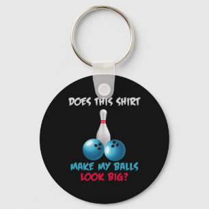 Does This Shirt Make My Look Big Funny Bowling Key Ring