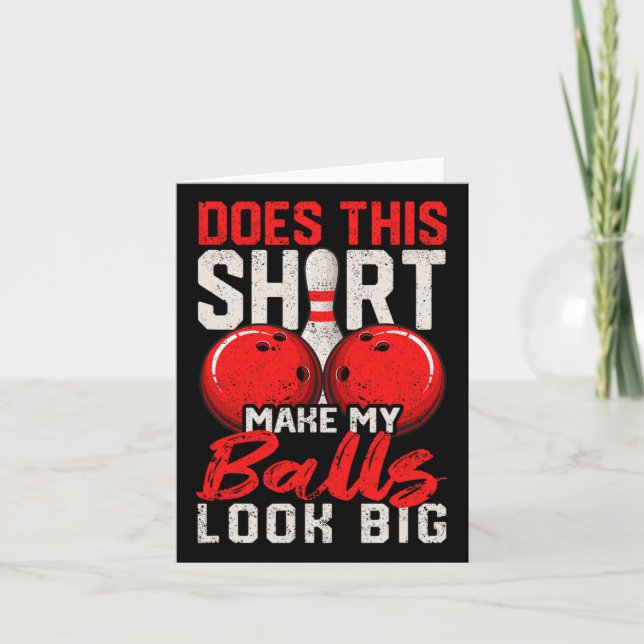 Does This Shirt Make My Look Big Funny Bowling Pla Card (Front)