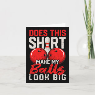 Does This Shirt Make My Look Big Funny Bowling Pla Card