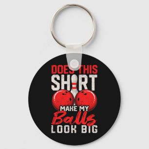 Does This Shirt Make My Look Big Funny Bowling Pla Key Ring