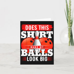 Does This Shirt Make My Look Big Shirt Bowling 2 Card