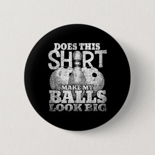 Does This Shirt Make My Look Big Shirt Bowling 6 Cm Round Badge