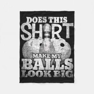 Does This Shirt Make My Look Big Shirt Bowling  Fleece Blanket