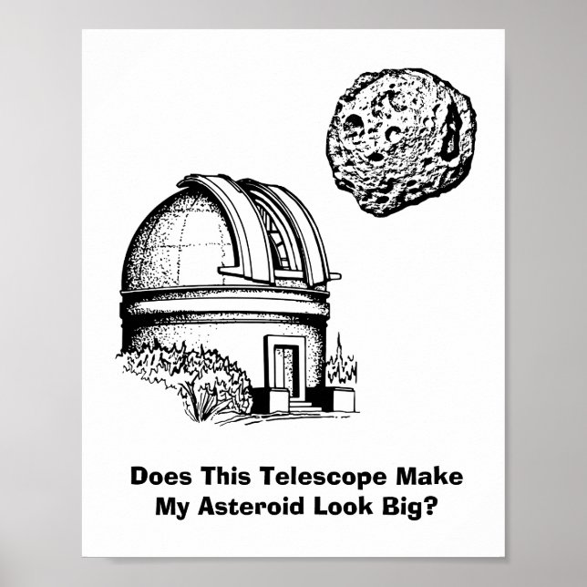 Does This Telescope Make My Asteroid Look Big? Poster (Front)