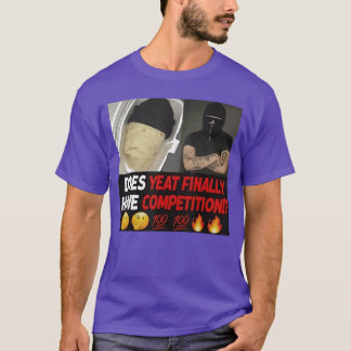Does Yeat Finally Have Competition for Mens Womens T-Shirt