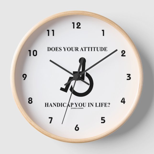 Does Your Attitude Handicap You In Life? Humour Clock (Front)