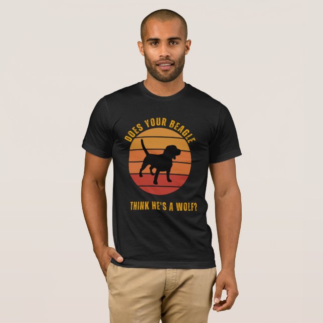 DOES YOUR BEAGLE THINK HE'S A WOLF DESIGN T-Shirt (Front Full)