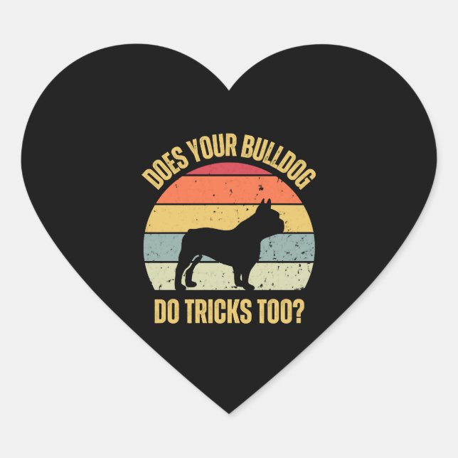 Does Your Bulldog Do Tricks Too Heart Sticker (Front)