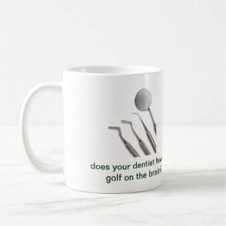 does your dentist have golf on the brain? coffee mug