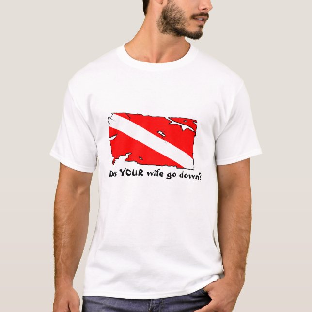 Does YOUR wife go down? T-Shirt (Front)