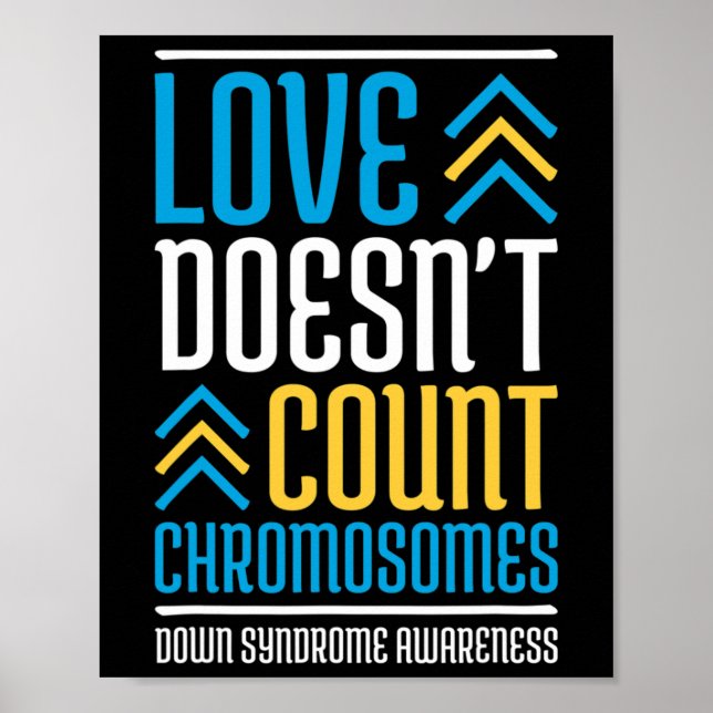 Doesn't Count Chromosomes Down Syndrome Awareness  Poster (Front)