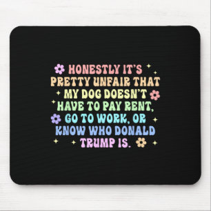Doesn't Have To Pay Rent Go To Work Or Know Donald Mouse Pad