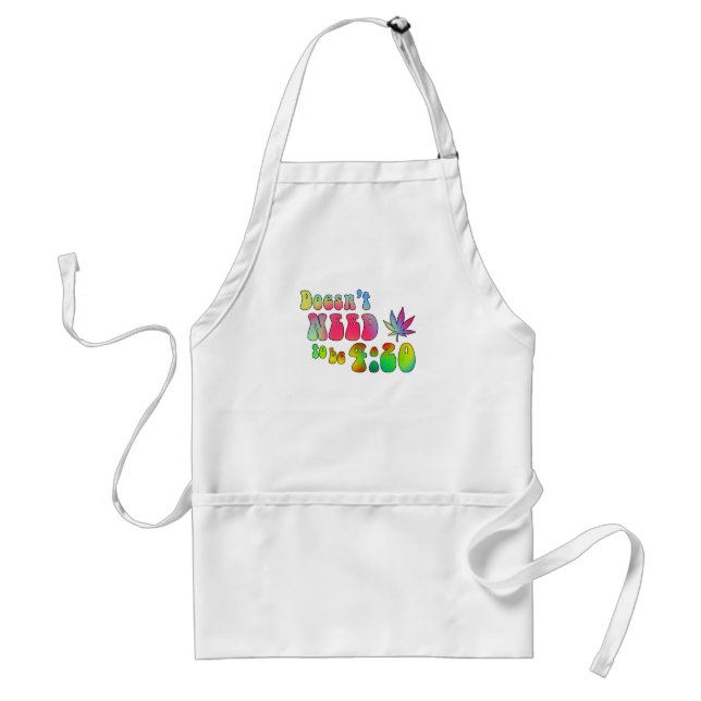 Doesn't Need to be 4:20 Standard Apron (Front)