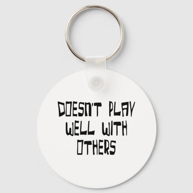 Doesn't play well with others key ring (Front)