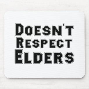 Doesn't Respect Elders Mouse Pad