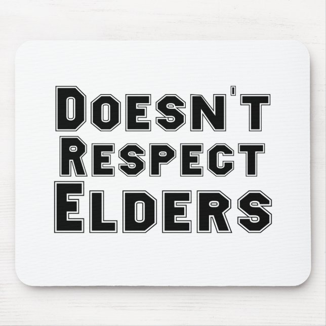 Doesn't Respect Elders Mouse Pad (Front)