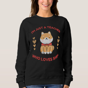 Dog A Teacher Who Loves Shiba Mom Dog Breed Tutor Sweatshirt